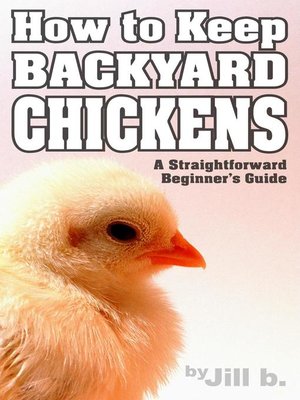 cover image of How to Keep Backyard Chickens--A Straightforward Beginner's Guide